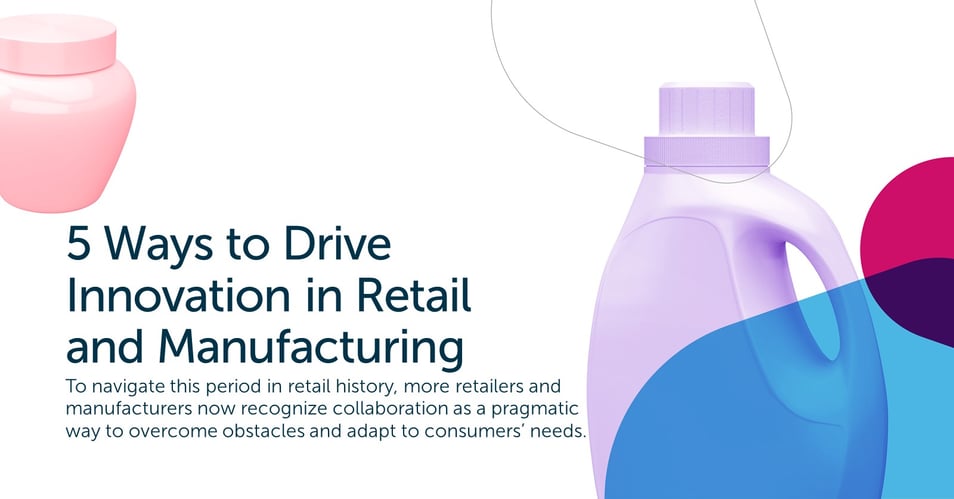 5 Ways to Drive Innovation in Retail and Manufacturing