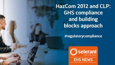 HazCom 2012 and CLP: GHS compliance and building blocks approach