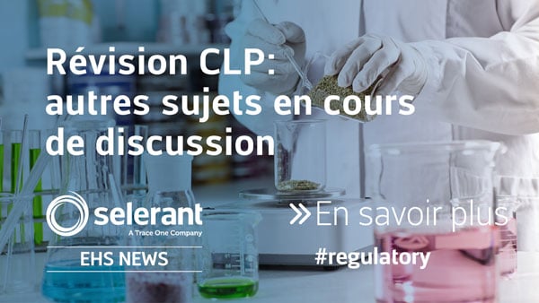 Europe: Révision CLP: autres sujets en cours de discussion